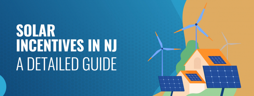 Solar Incentives In New Jersey A Detailed Guide Updated For 2021 
