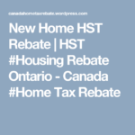 New Home HST Rebate HST Housing Rebate Ontario Canada Home Tax